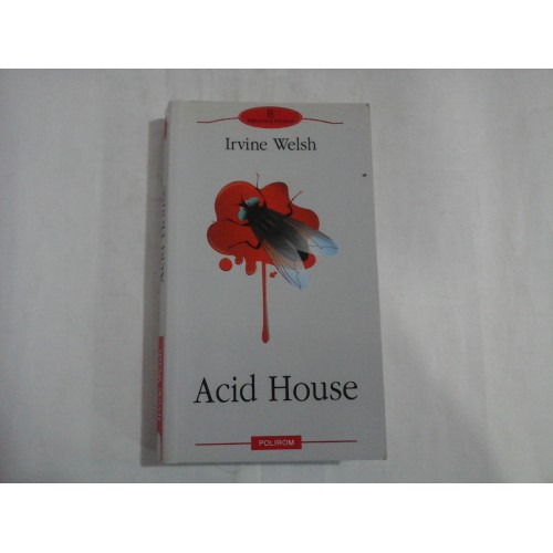 ACID HOUSE - IRVINE WELSH ACID HOUSE - IRVINE WELSH